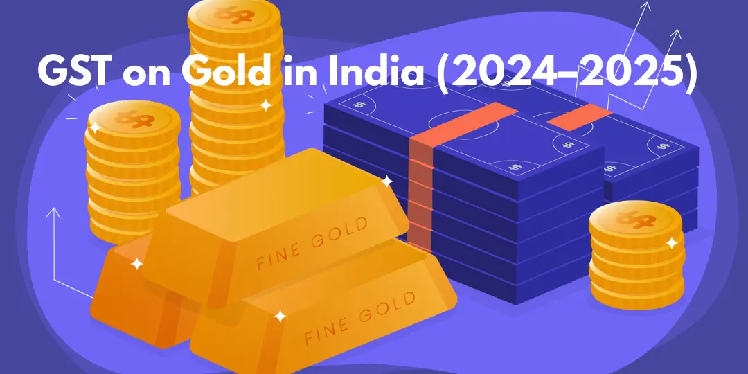 A Comprehensive Guide to Gold GST Rates and Their Impact in 2024-2025